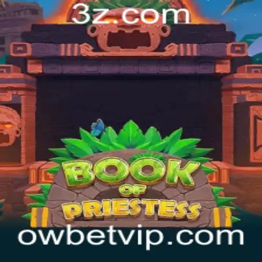ow bet - BookOfPriestess: Explorando o Fascinante Mundo do Novo Jogo e a Mecânica de Apostas 'Ow Bet'
